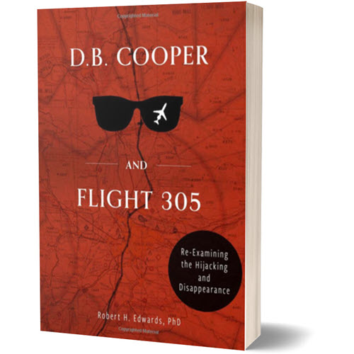D. B. Cooper and Flight 305, Re-examining the Hijacking and Disappearance