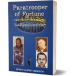 Paratrooper of Fortune – The Story of Ted B. Braden, Vietnam Commando, CIA Operative, Congo Mercenary, and just maybe D.B. Cooper - Book