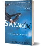 SKYJACK – The Hunt for D. B. Cooper, by Geoffrey Gray - Book